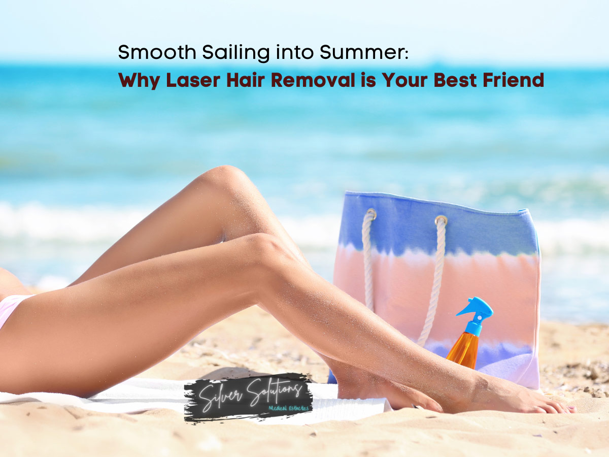 Smooth Sailing into Summer: Why Laser Hair Removal is Your Best Friend